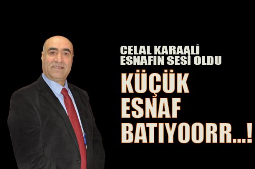 KÜÇÜK ESNAF BATIYOORR…!